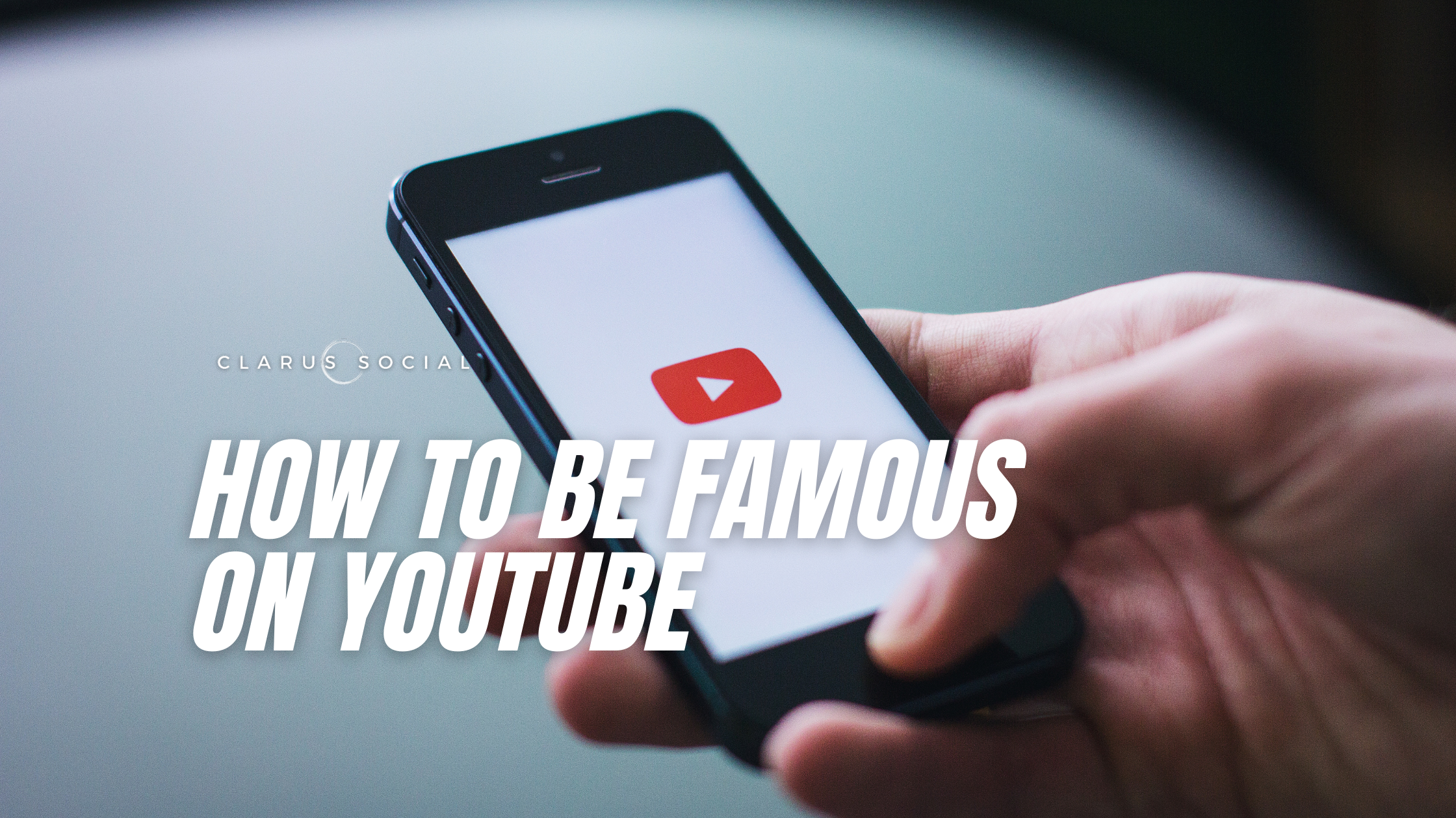 Clarus Social: How to get famous on YouTube