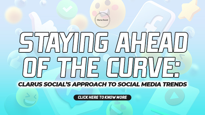 Staying Ahead of the Curve: Clarus Social’s Approach to Social Media Trends 