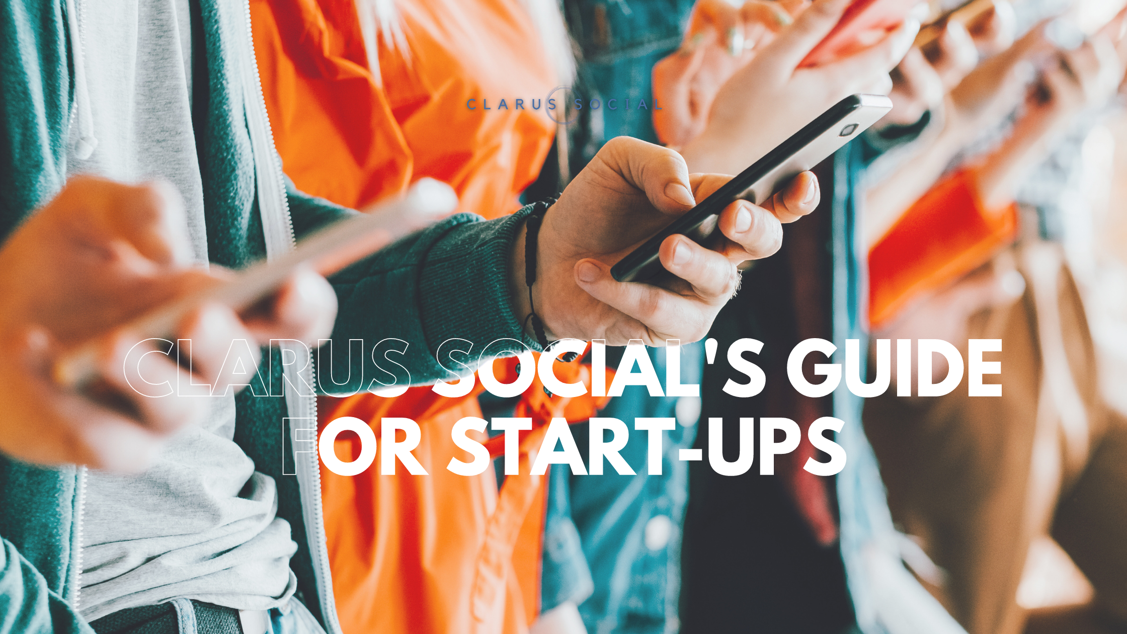 Navigating the Social Media Landscape: Clarus Social’s Guide for Startups 